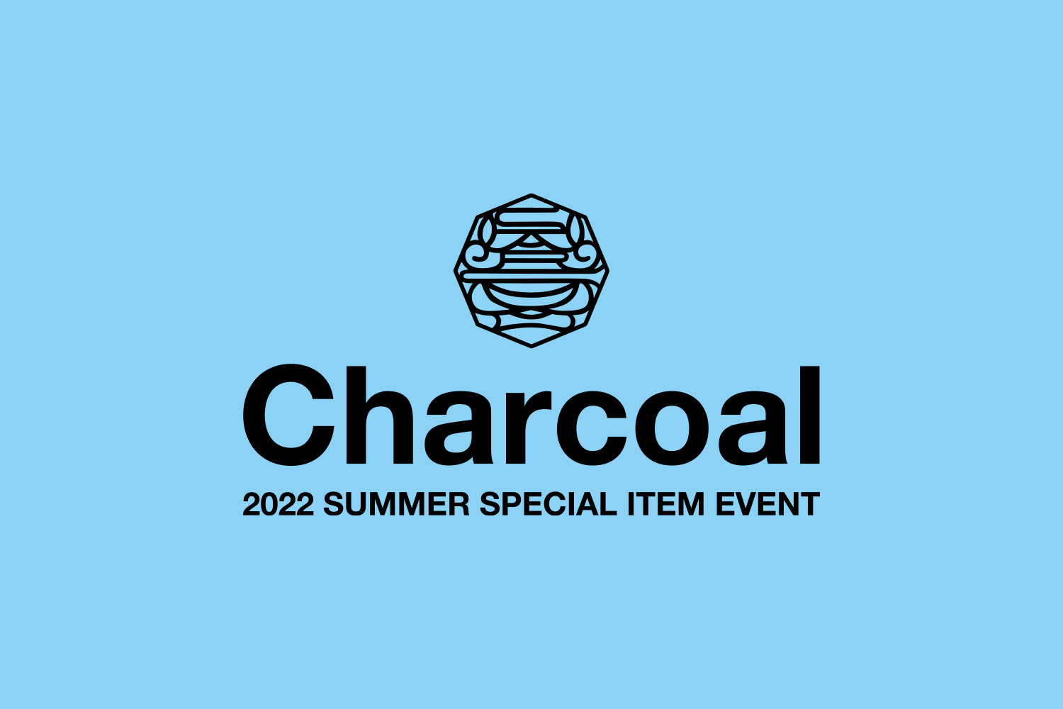 Charcoal TOKYO 2022 SUMMER SPECIAL ITEM EVENT開催のお知らせ