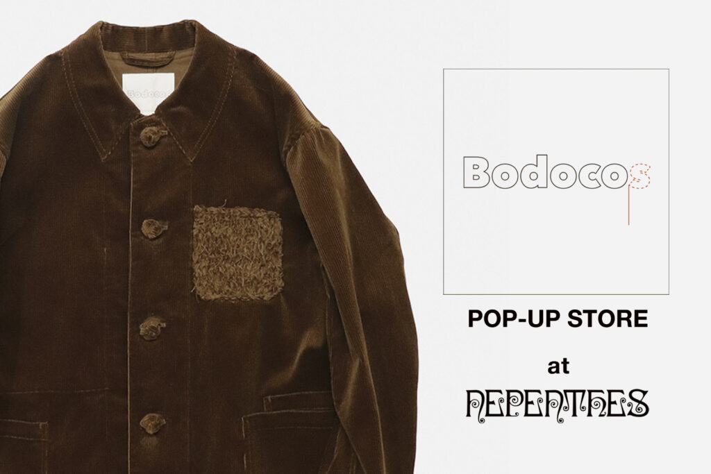 〈Bodocos〉 POP-UP STORE at NEPENTHES