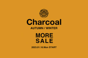Charcoal TOKYO 2022AW MORE SALE 開催のご案内
