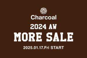 Charcoal TOKYO 2024AW MORE SALE 開催のご案内